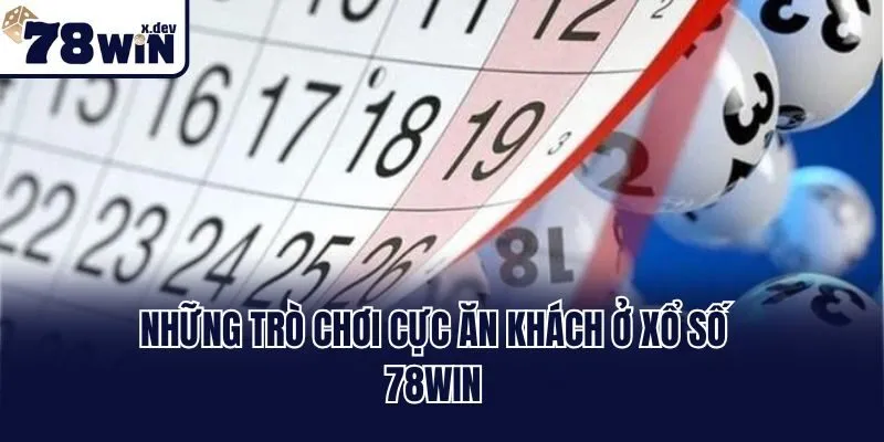 Những trò chơi cực ăn khách ở xổ số 78win