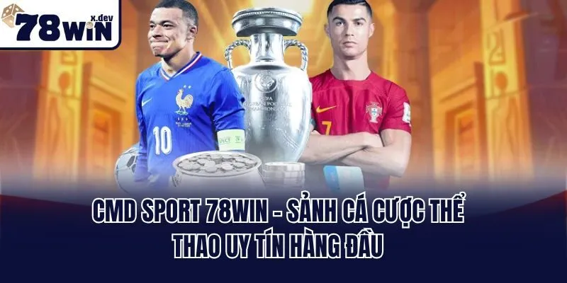 CMD Sport 78win - Sảnh Cá Cược Thể Thao Uy Tín Hàng Đầu