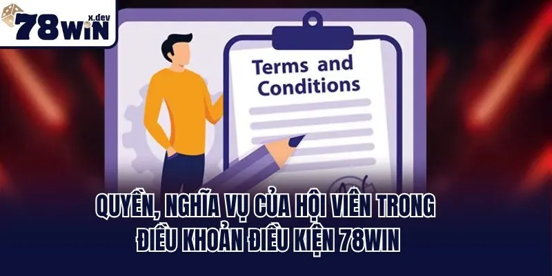 Điều Khoản Điều Kiện 78win: Cập Nhật Nguyên Tắc Mới 2025 3 Quyền, nghĩa vụ của hội viên trong điều khoản điều kiện 78win