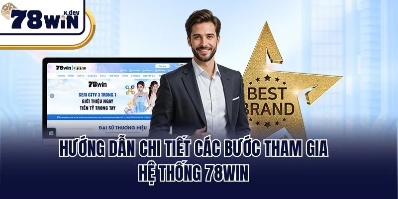 Trang Chủ 48 Hướng dẫn chi tiết các bước tham gia hệ thống 78win
